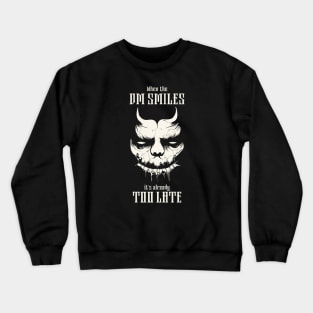 When The DM Smiles It's Already Too Late Crewneck Sweatshirt